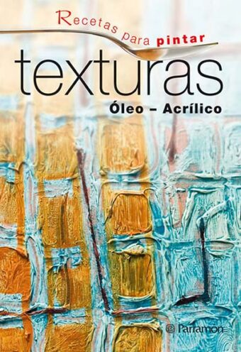 Recetas para Pintar Texturas, Óleo Acrílico