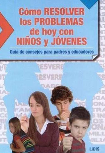 Como Resolver los Problemas de Hoy Con Niños y Jóvenes