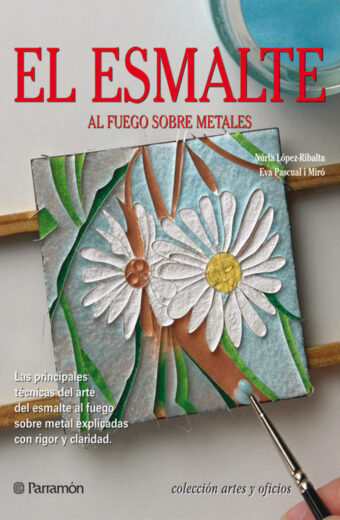 EL ESMALTE: al Fuego sobre Metales