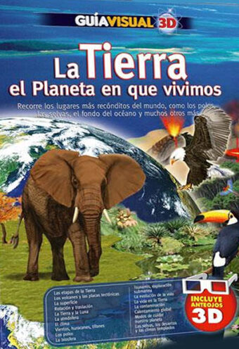 Guía Visual 3D La Tierra, el planeta en que vivimos