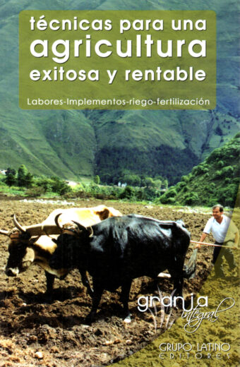Técnicas para una Agricultura Exitosa y Rentable