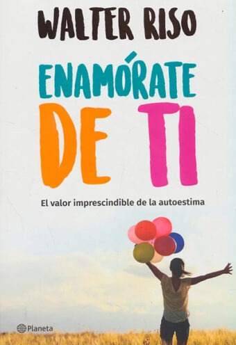 Enamórate de ti: el valor imprescindible de la autoestima