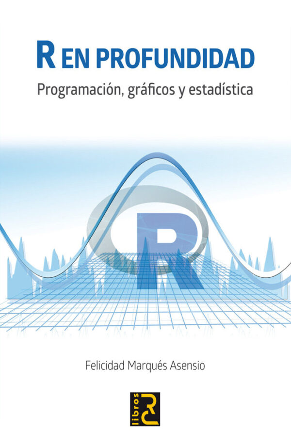 R en Profundidad - Programación, gráficos y estadística