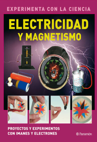 ELECTRICIDAD Y MAGNETISMO - COLECCION EXPERIMENTA CON LA CIENCIA