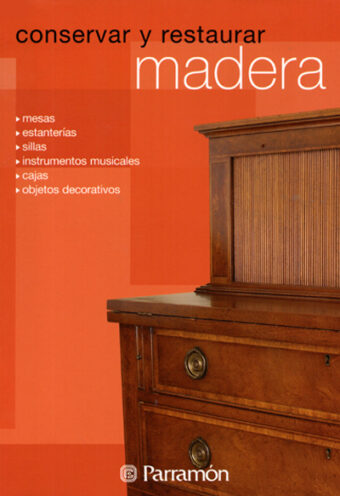 MADERA - COLECCIÓN CONSERVAR Y RESTAURAR