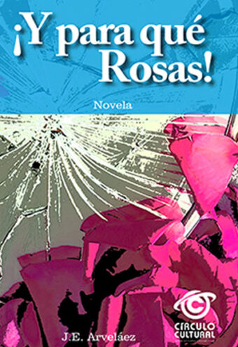 ¡Y para qué rosas! novela