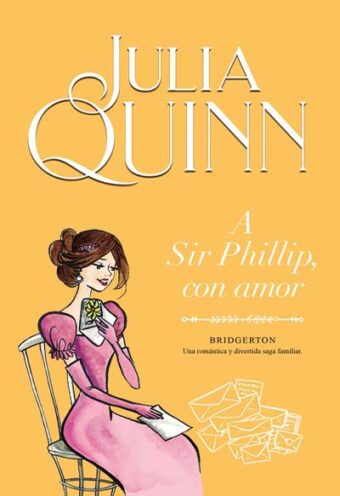 A Sir Phillip, con amor Bridgerton Julia Quinn