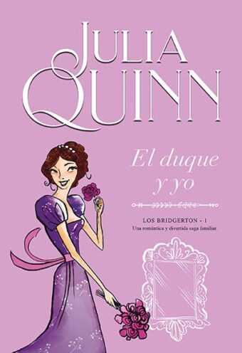 El Duque y yo: Bridgerton Julia Quinn