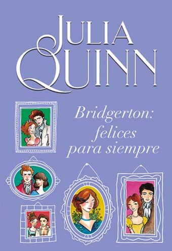 Felices para siempre: Bridgerton Julia Quinn