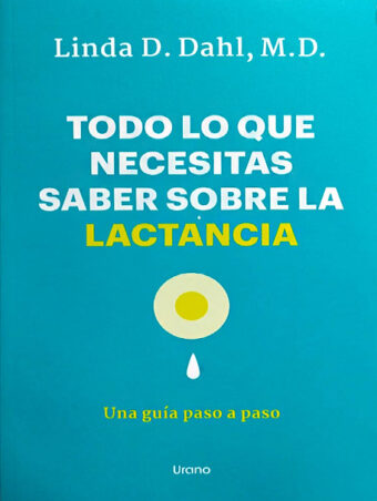 Todo lo que necesitas saber sobre la lactancia