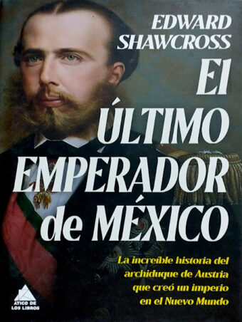 El Último Emperador De México