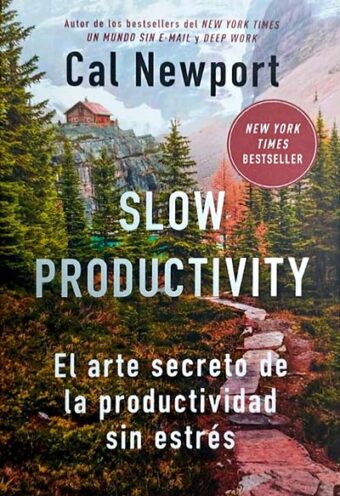 Slow Productivity - El Arte Secreto De La Productividad