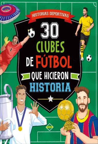 30 Clubes de Fútbol que Hicieron Historia