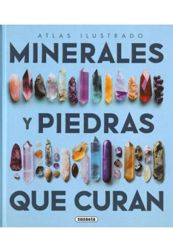 Minerales y Piedras que Curan – Atlas Ilustrado