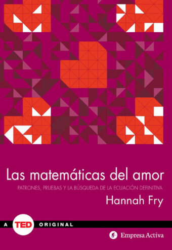 Las Matemáticas del Amor: Patrones, Pruebas y la Busqueda de la Educacion Definitiva