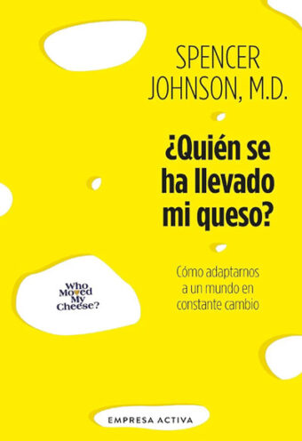 ¿ Quien Se Ha Llevado Mi Queso ?