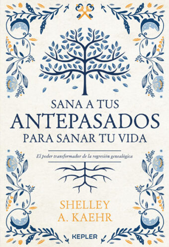 Sana a tus Antepasados Para Sanar tu Vida