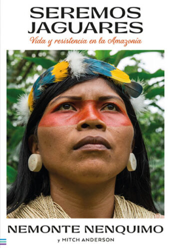 Seremos Jaguares - vida y resistencia en la amazonia