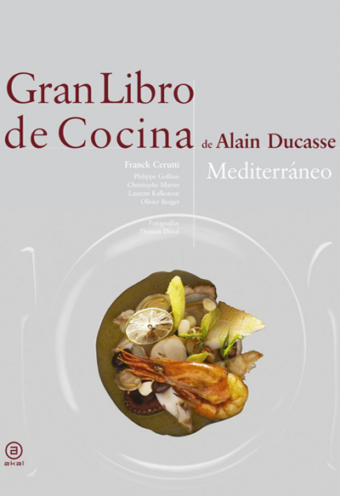 Gran libro de cocina de Alain Ducasse. Mediterráneo