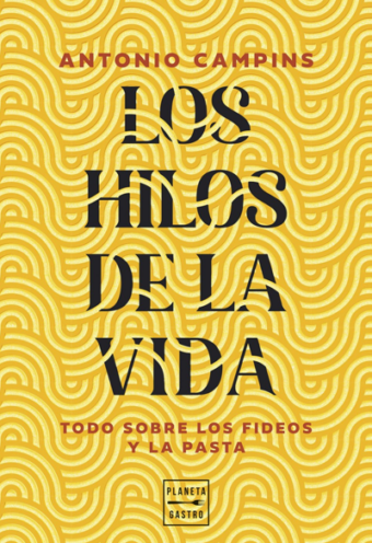 Los hilos de la vida: Tratado de los fideos y la pasta