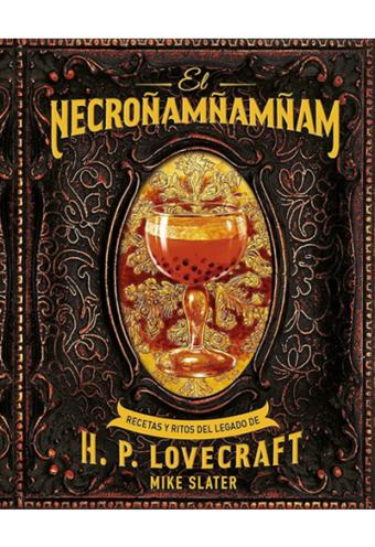 El Necroñamñamñam: Recetas y ritos del legado de H. P. Lovecraft