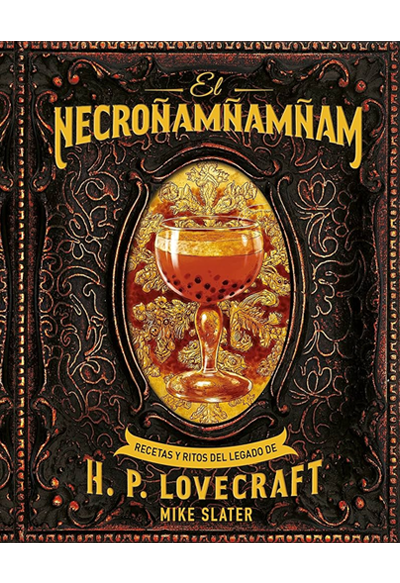 El Necroñamñamñam: Recetas y ritos del legado de H. P. Lovecraft
