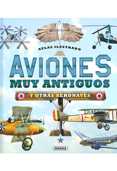 Aviones muy antiguos y otras aeronaves – Atlas Ilustrado