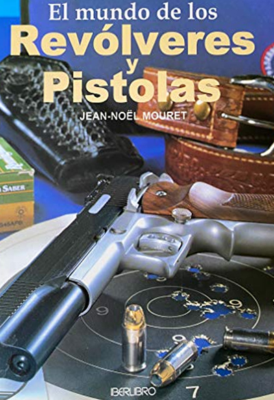 El Mundo de los Revólveres y Pistolas