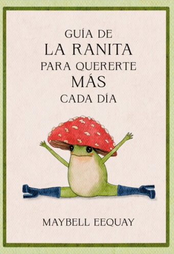 Guía De La Ranita Para Quererte Mas Cada Dia