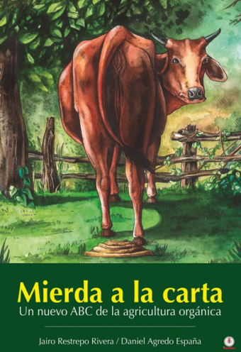 Mierda a la Carta: Un nuevo abc de la agricultura orgánica