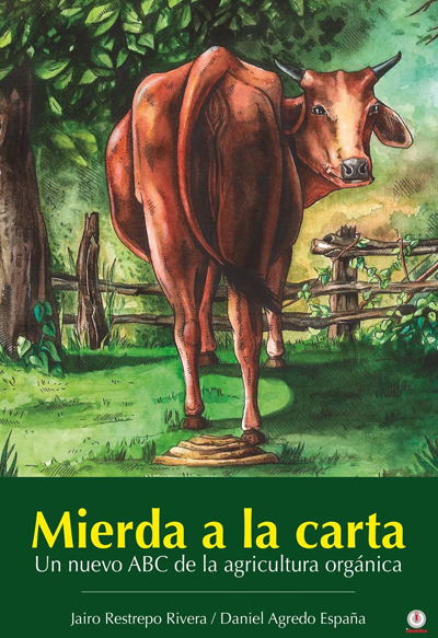 Mierda a la Carta: Un nuevo abc de la agricultura orgánica