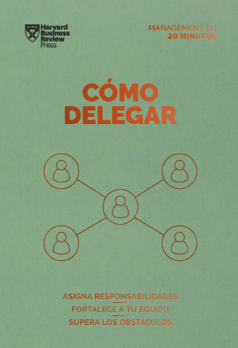 Cómo delegar (Serie Management en 20 minutos)