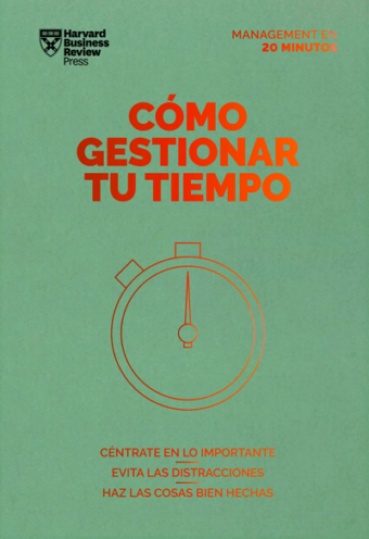 Cómo gestionar tu tiempo (Serie Management en 20 minutos)