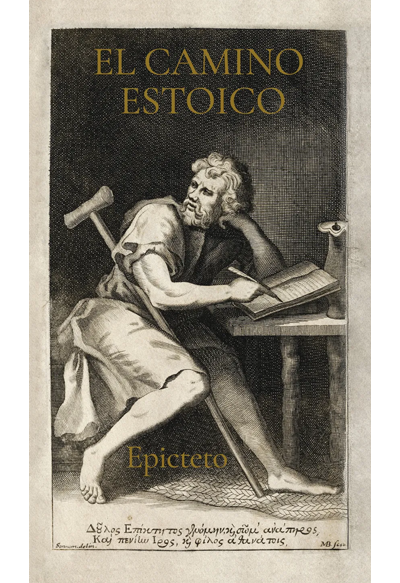 El Camino Estoico: Sabiduría de Epicteto Para una Vida Plena