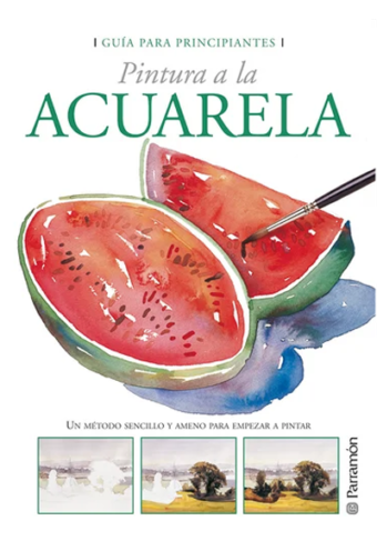 Pintura a la Acuarela Guía Para Principiantes