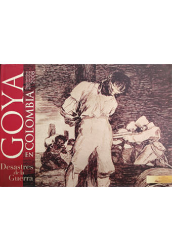 Goya en Colombia Desastres de la guerra